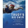 Trudys Big Swim: How Gertrude Ederle Swam the English Channel and Took the World by Storm (Macy Sue)