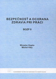 Bezpečnosť a ochrana zdravia pri práci - Miroslav Kopča, Michal Váry