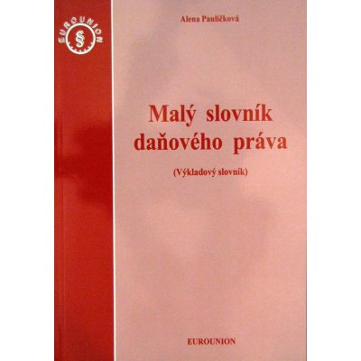 Malý slovník daňového práva Výkladový slAlena Pauličková