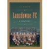 Lansdowne FC: A History (McGrath Charles Ivar)