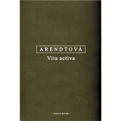 Vita activa - Hannah Arendtová