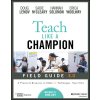 Teach Like a Champion Field Guide 3.0: A Practical Resource to Make the 63 Techniques Your Own Lemov Doug