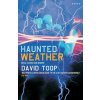Haunted Weather (David Toop)(Brožovaná)