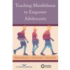 Teaching Mindfulness to Empower Adolescents (Matthew Brensilver,Joanna Hardy,Oren Jay Sofer)(Brožovaná)