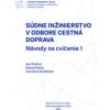 Súdne inžinierstvo v odbore Cestná doprava. Návody na cvičenia 1. - Ján Ondruš, Eduard Kolla, Jaroslava Kubáňová