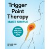 Trigger Point Therapy Made Simple: Serious Pain Relief in 4 Easy Steps (Richard Finn)(Brožovaná)