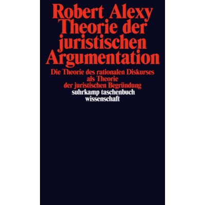 Theorie der juristischen Argumentation - Alexy, Robert