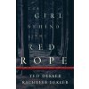 The Girl behind the Red Rope - Ted Dekker