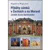 Příběhy zámků v Čechách a na Moravě - Magdalena Wagnerová