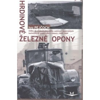 Hrdinové železné opony - Ivo Pejčoch