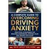 A Complete Guide to Overcoming Driving Anxiety (Omar A Lopez)(Brožovaná)
