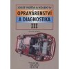 Opravárenství a diagnostika III. pro 3. ročník UO Automechanik (Josef Pošta)