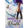 Must Love Death (SHELLY C CHALMERS)(Brožovaná)