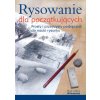 Rysowanie dla początkujących. Prosty i przejrzysty podręcznik do nauki rysunku