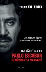 Pablo Escobar: Nenávidený a milovaný Virginia Vallejo