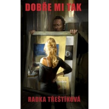 Dobře mi tak - Radka Třeštíková