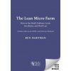 The Lean Micro Farm: How to Get Small, Embrace Local, Live Better, and Work Less