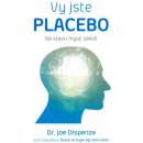 Jste placebo – Na stavu mysli záleží Joe Dispenza