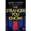 The Stranger You Know - Jane Casey