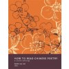 How to Read Chinese Poetry (Cai)(Brožovaná)