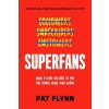Superfans: The Easy Way to Stand Out, Grow Your Tribe, and Build a Successful Business (Flynn Pat)