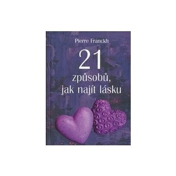 21 způsobů, jak najít lásku - Pierre Franckh