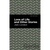 Love of Life and Other Stories - Jack London