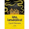 Aha, čarodejnica! - Carol Chiovatto