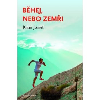 Běhej, nebo zemři - Kilian Jornet