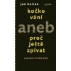 Kočkování aneb Proč ještě zpívat
