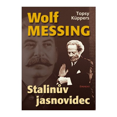 Wolf Messing Stalinův jasnovidec (Topsy Küppers)
