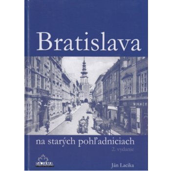 Bratislava na starých pohľadniciach 2.vyd. - Ján Lacika