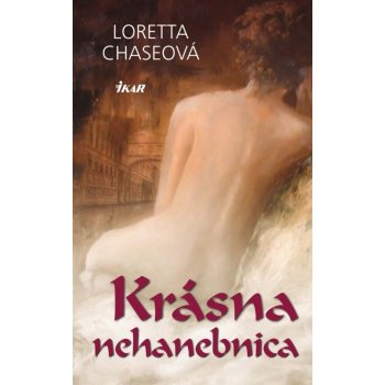 Krásna nehanebnica - Loretta Chaseová