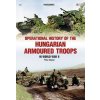 Operational History of the Hungarian Armoured Troops in World War II
