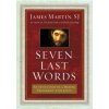 Seven Last Words: An Invitation to a Deeper Friendship with Jesus (Martin James)