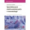 Specializovaná ošetřovatelská péče v neonatologii - Jana Kučová, Miroslava Kachlová, Mariana Zádrapová