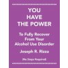 You Have the Power to Fully Recover from Your Alcohol Use Disorder (Joseph R. Rizza)(Brožovaná)