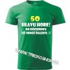 Pánske tričko Hlavu hore 50r. (Vtipné tričko narodeniny)