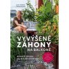 Vyvýšené záhony na balkoně Bohatá úroda na malém prostoru - Trauerová Lisa Maria
