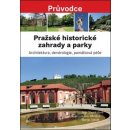 Pra žské historické zahrady a parky - Architektura, dendrologie, památková péče - Stejskalová Jana