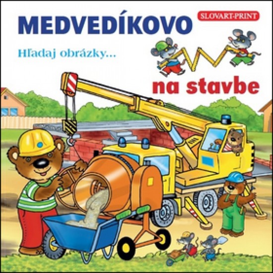 MEDVEDÍKOVO Hľadaj obrázky na stavbe