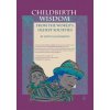 Childbirth Wisdom: From the World's Oldest Societies (Judith Goldsmith)(Brožovaná)