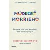 Múdrosť Morrieho - Morrie Schwartz