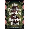 The Peculiar Garden of Harriet Hunt - Chelsea Iversen, Sourcebooks, Inc