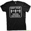 Keep Your Social Distance t-shirt