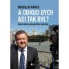 Miroslav Karas: A odkud bych asi tak byl? - Miroslav Karas