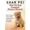 Shar Pei. Shar Pei Dog Complete Owners Manual. Shar Pei dog care, costs, feeding, grooming, health and training all included.