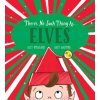 There's No Such Thing As... Elves