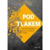 Pod tlakem. Jak čelit epidemii stresu a úzkosti u dívek