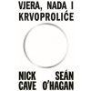 Vjera, nada, krvoproliće (Nick Cave,Sean O'Hagan)(Brožovaná)